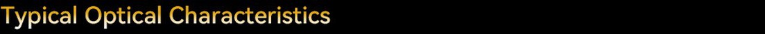 Typical Optical Characteristics Typical Optical Characteristics